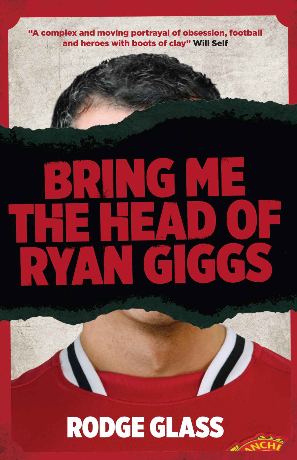 Bring Me The Head Of Ryan Giggs Rodge Glass
