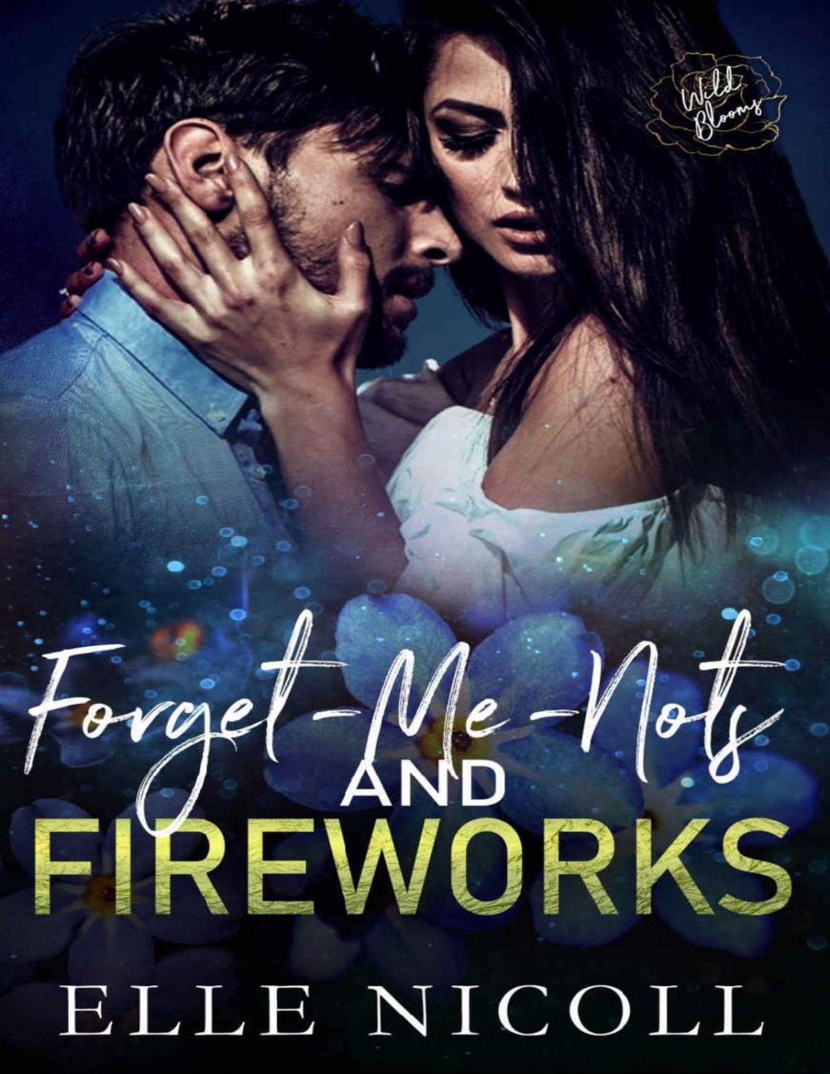 Forgetmenots And Fireworks Wild Blooms Series Book 17 Elle Nicoll Wild Blooms
