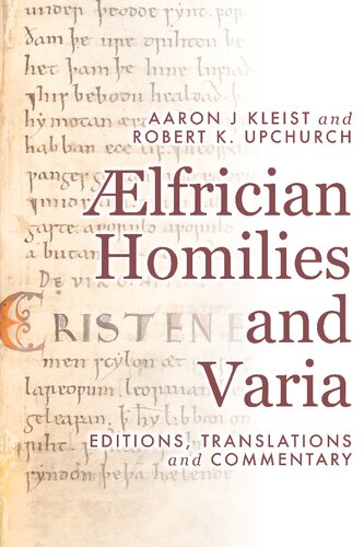ælfrician Homilies And Varia Editions Translations And Commentary Vol 12 Aaron J Kleist Robert K Upchurch