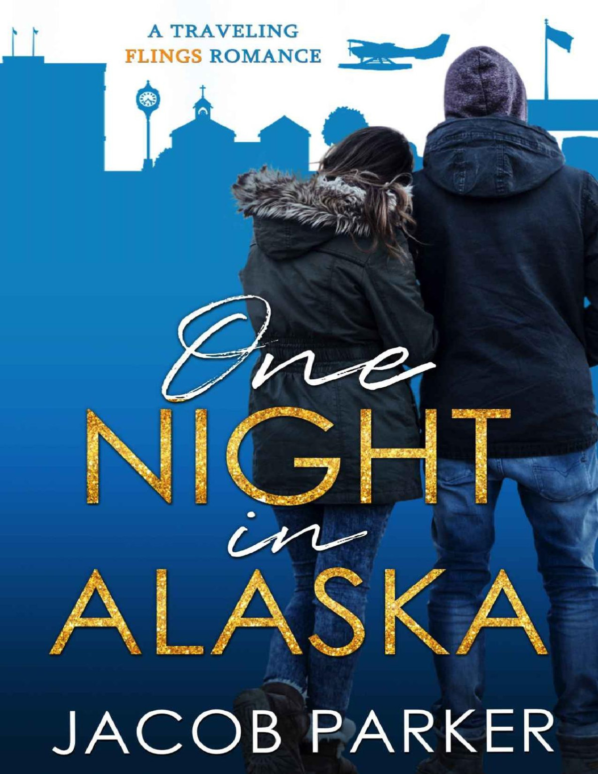 One Night In Alaska A Traveling Flings Romance 3 Parker Jacob