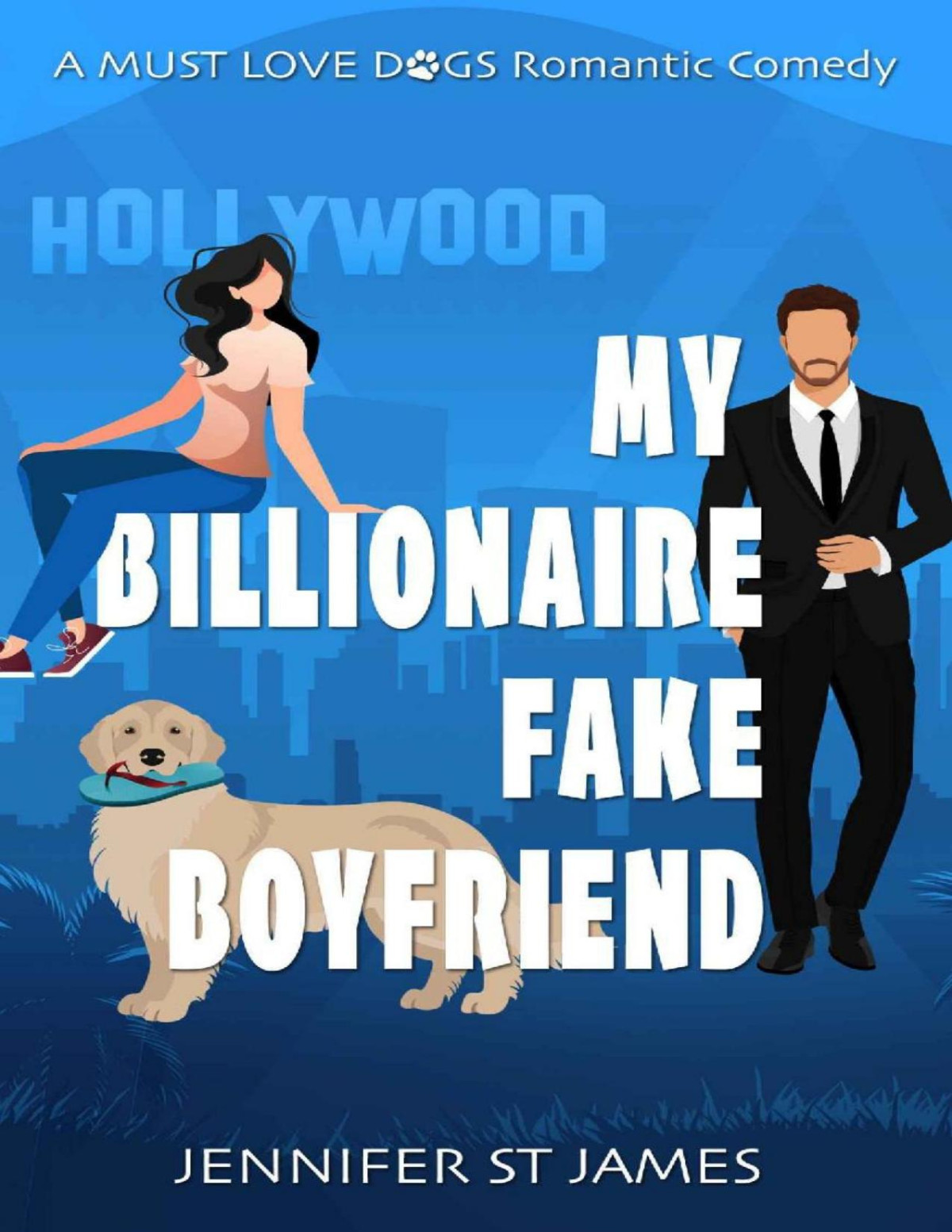 My Billionaire Fake Boyfriend Must Love Dogs Jennifer St James