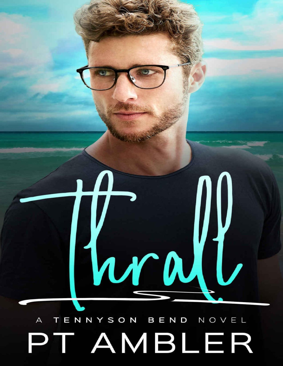 Thrall A Grumpy Sunshine Gay Romance Tennyson Bend Book 3 Pt Ambler