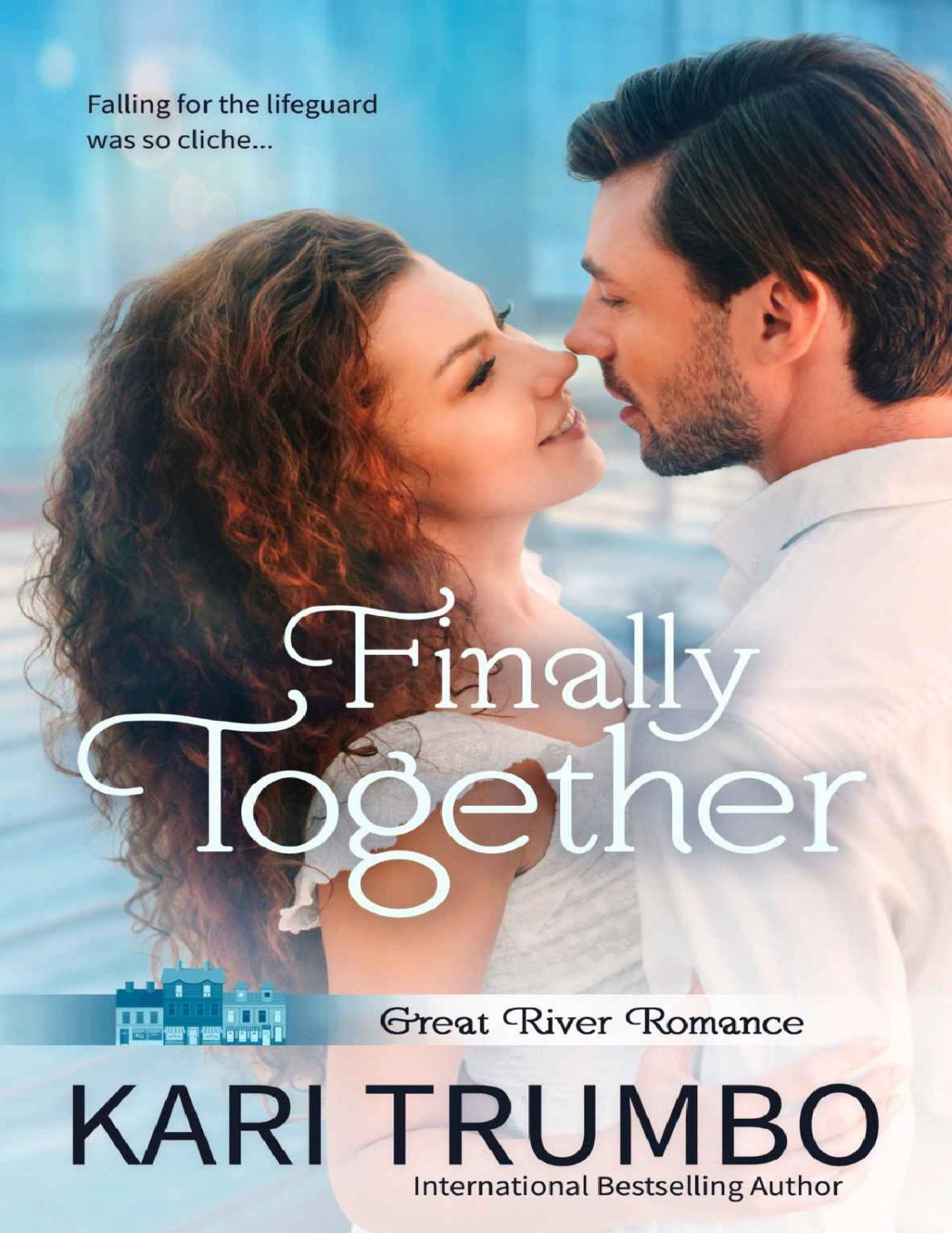 Finally Together Great River Romance Book 3 Kari Trumbo