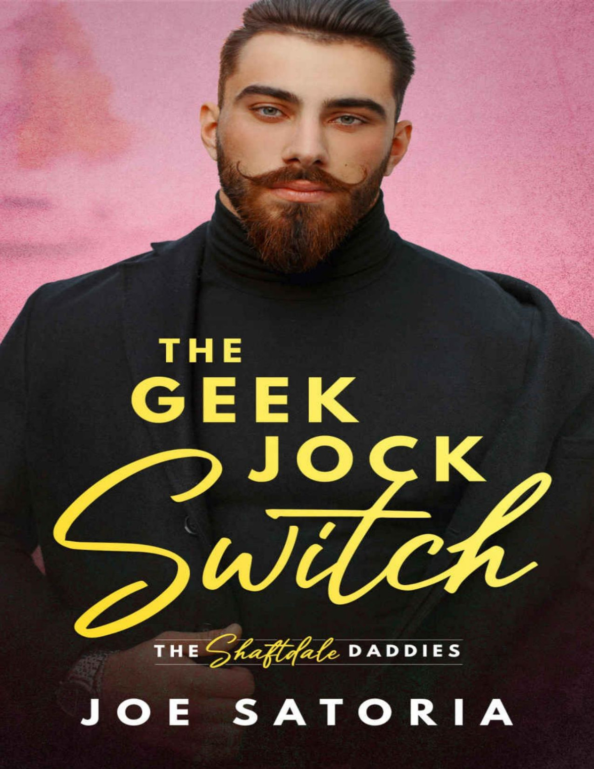The Geek Jock Switch An Mm Daddy Romance The Shaftdale Daddies Joe Satoria