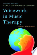 Voicework In Music Therapy Research And Practice Edited By Felicity Baker And Sylka Uhlig