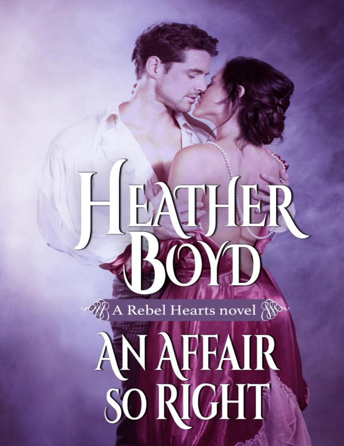 An Affair So Right Rebel Hearts 04 Heather Boyd