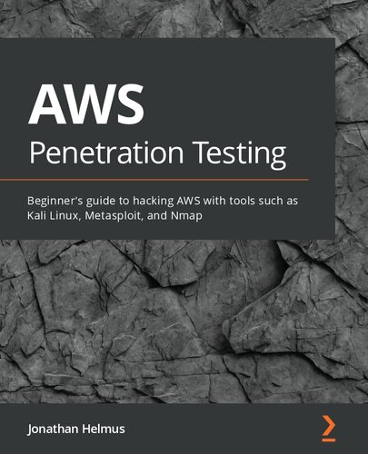 Aws Penetration Testing Beginners Guide To Hacking Aws With Tools Such As Kali Linux Metasploit And Nmap Jonathan Helmus