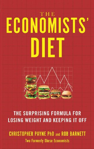 The Economists Diet Two Formerly Obese Economists Find The Formula For Losing Weight And Keeping It Off Christopher Payne Phd