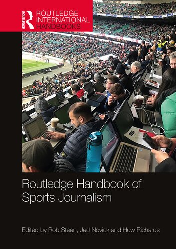 Routledge Handbook Of Sports Journalism Rob Steen Jed Novick Huw Richards