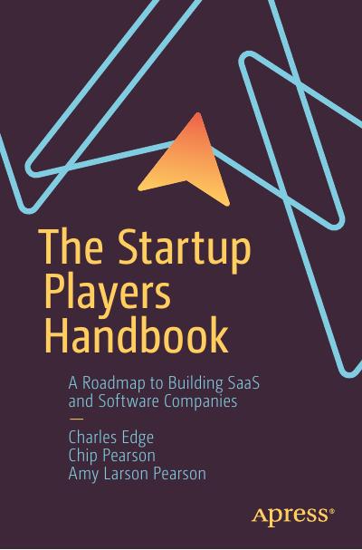 The Startup Players Handbook A Roadmap To Building Saas And Software Companies 1st Edition Charles Edge