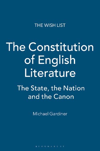 The Constitution Of English Literature The State The Nation And The Canon Michael Gardiner