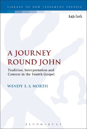 A Journey Round John Tradition Interpretation And Context In The Fourth Gospel Wendy E S Neutel
