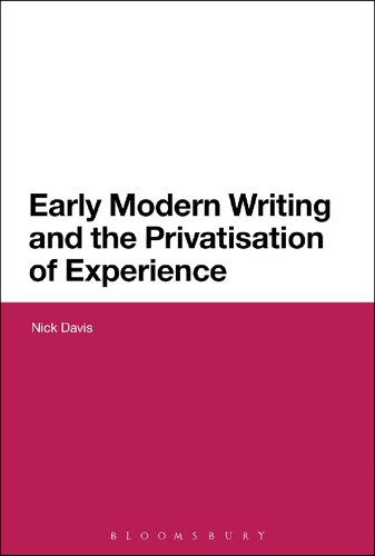 Early Modern Writing And The Privatisation Of Experience Nick Davis