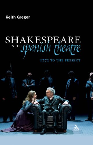 Shakespeare In The Spanish Theatre 1772 To The Present Keith Gregor