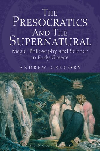 The Presocratics And The Supernatural Magic Philosophy And Science In Early Greece Andrew Gregory
