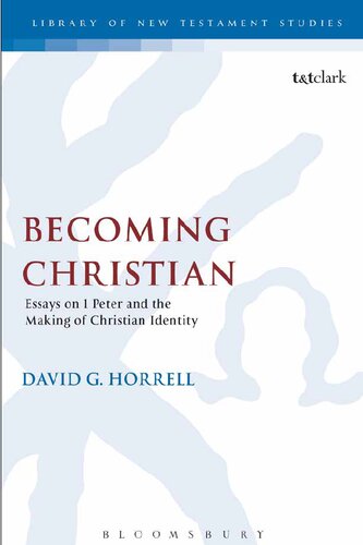 Becoming Christian Essays On 1 Peter And The Making Of Christian Identity David G Horrell