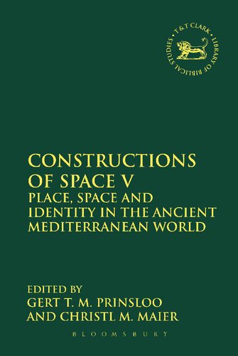 Constructions Of Space V Place Space And Identity In The Ancient Mediterranean World Gert Tm Prinsloo Christl M Maier Editors