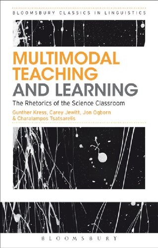 Multimodal Teaching And Learning The Rhetorics Of The Science Classroom Gunther Kress Carey Jewitt Jon Ogborn Charalampos Tsatsarelis