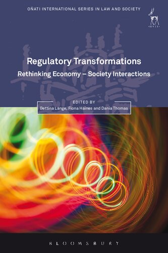 Regulatory Transformations Rethinking Economysociety Interactions Bettina Lange Fiona Haines Dania Thomas Editors