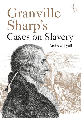 Granville Sharps Cases On Slavery Andrew Lyall