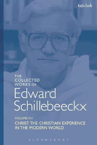 Christ The Christian Experience In The Modern World Volume Vii Edward Schillebeeckx