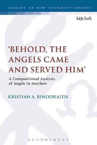 Behold The Angels Came And Served Him A Compositional Analysis Of Angels In Matthew Kristian A Bendoraitis