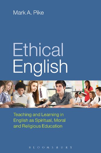 Ethical English Teaching And Learning In English As Spiritual Moral And Religious Education Mark A Pike