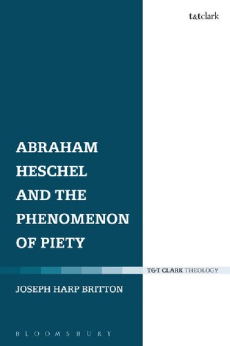Abraham Heschel And The Phenomenon Of Piety Joseph Harp Britton