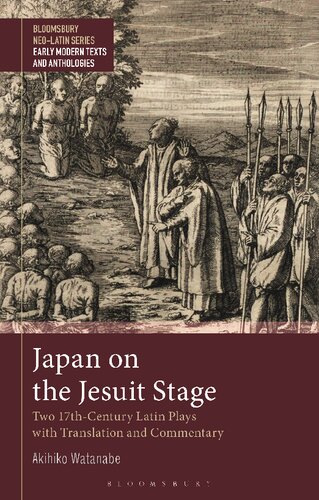 Japan On The Jesuit Stage Two 17thcentury Latin Plays With Translation And Commentary Akihiko Watanabe