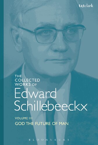 God The Future Of Man Volume Iii Edward Schillebeeckx