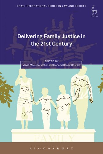 Delivering Family Justice In The 21st Century Mavis Maclean John Eekelaar Benoit Bastard Editors