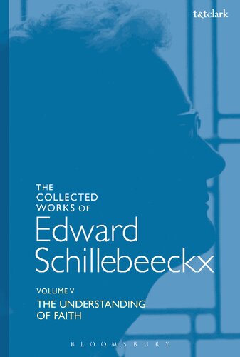 The Understanding Of Faith Volume V Interpretation And Criticism Edward Schillebeeckx