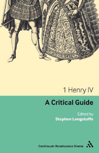 1 Henry Iv A Critical Guide Stephen Longstaffe Editor