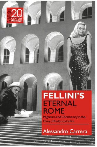 Fellinis Eternal Rome Paganism And Christianity In The Films Of Federico Fellini Alessandro Carrera