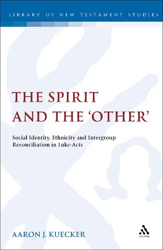 The Spirit And The Other Social Identity Ethnicity And Intergroup Reconciliation In Lukeacts Aaron Kuecker