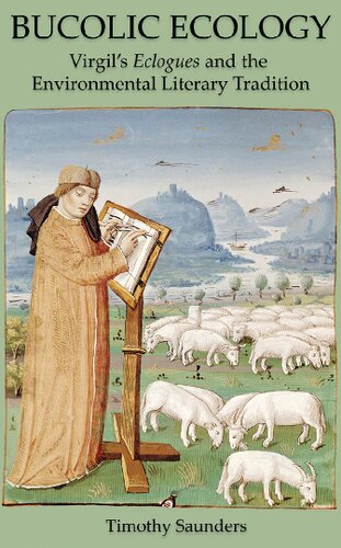 Bucolic Ecology Virgils Eclogues And The Environmental Literary Tradition Timothy Saunders
