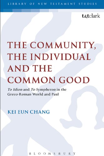 The Community The Individual And The Common Good And In The Grecoroman World And Paul Kei Eun Chang