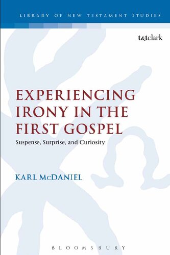Experiencing Irony In The First Gospel Suspense Surprise And Curiosity Karl J Mcdaniel