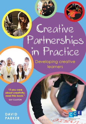Creative Partnerships In Practice Developing Creative Learners David Parker