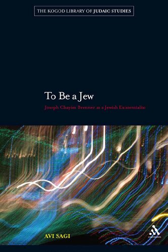 To Be A Jew Joseph Chayim Brenner As A Jewish Existentialist Avi Sagi