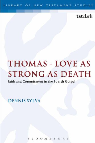 Thomas Love As Strong As Death Faith And Commitment In The Fourth Gospel Dennis Sylva
