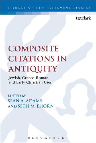 Composite Citations In Antiquity Volume One Jewish Graecoroman And Early Christian Uses Sean A Adams