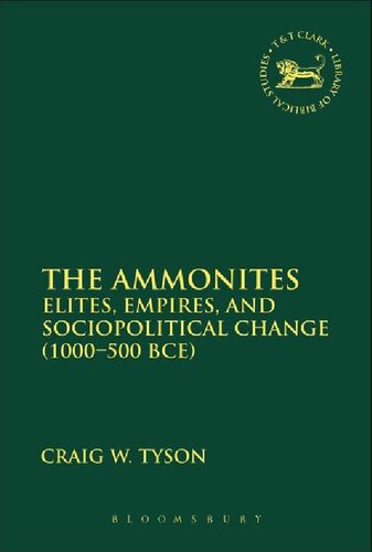 The Ammonites Elites Empires And Sociopolitical Change 1000500 Bce Craig W Tyson