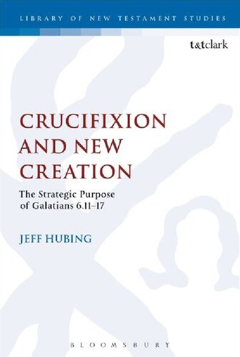 Crucifixion And New Creation The Strategic Purpose Of Galatians 61117 Jeff Hubing