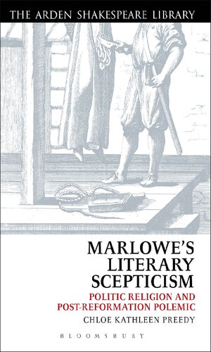 Marlowes Literary Scepticism Politic Religion And Postreformation Polemic Chloe Kathleen Preedy