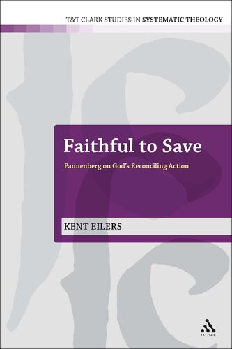 Faithful To Save Pannenberg On Gods Reconciling Action Kent Eilers