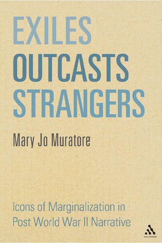 Exiles Outcasts Strangers Icons Of Marginalization In Post World War Ii Narrative Mary Jo Muratore