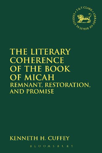 The Literary Coherence Of The Book Of Micah Remnant Restoration And Promise Kenneth H Cuffey
