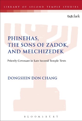 Phinehas The Sons Of Zadok And Melchizedek Priestly Covenant In Late Second Temple Texts Dongshin Don Chang