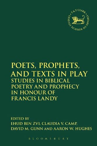 Poets Prophets And Texts In Play Studies In Biblical Poetry And Prophecy In Honour Of Francis Landy Ehud Ben Zvi Claudia V Camp David M Gunn Aaron W Hughes Editors